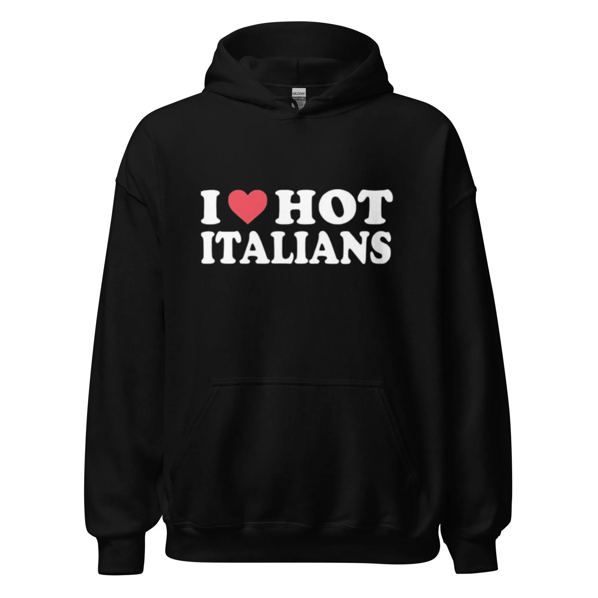 I Love Hot Italians Hoodie Midweight Utra Soft Blended Cotton Pullover