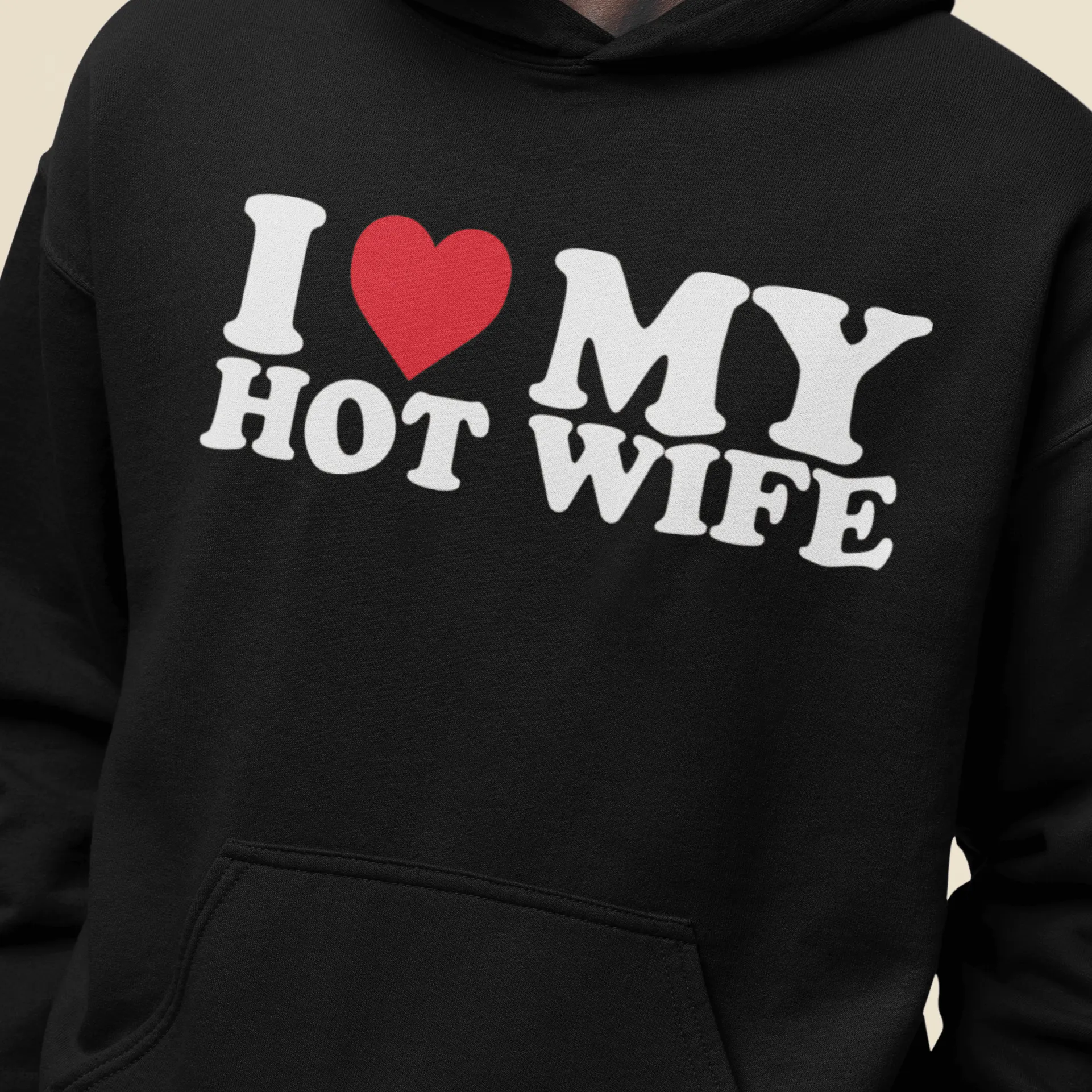 I Love My Hot Wife Midweight Ultra Soft Blended Cotton Hooded Pullover